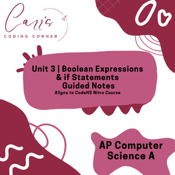 Preview of AP Computer Science A Unit 3 Boolean Expressions and if Statements Guided Notes