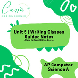 AP Computer Science A Unit 5 Writing Classes Guided Notes