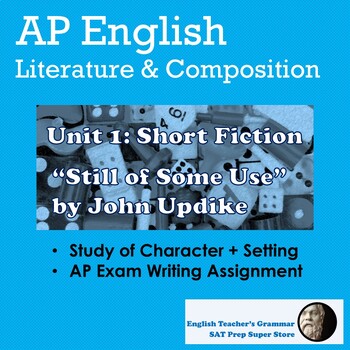 Preview of AP English Unit 1 Short Fiction: "Still of Some Use" by John Updike