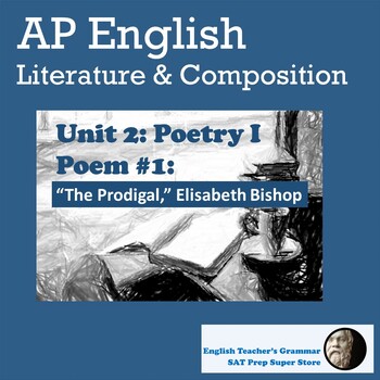 Preview of AP English Unit 2 Poetry I: Poem #1 "The Prodigal" by Elizabeth Bishop