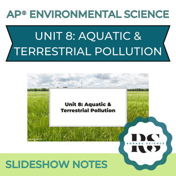 Preview of AP Environmental Science NOTES for Unit 8: Aquatic Terrestrial Pollution