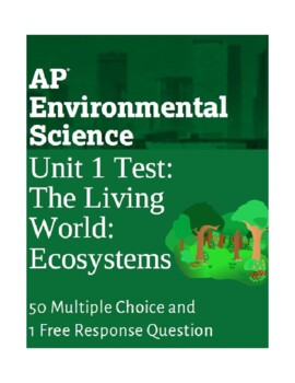 Preview of AP Environmental Science Unit 1 Test: The Living World- Ecosystems