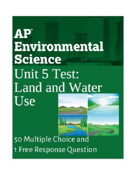 Preview of AP Environmental Science Unit 5 Test: Land and Water Use
