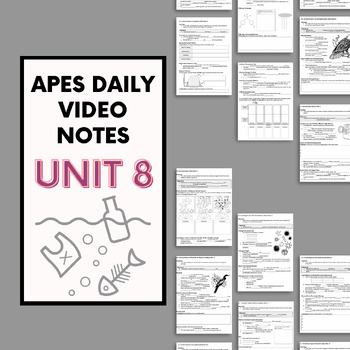 Preview of AP Environmental Science - Unit 8 Daily Video Notes (ENTIRE UNIT + KEYS)