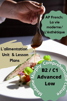 Preview of AP French ¨La vie contemporaine¨ L'alimentation/La cuisine | Unit & Lesson Plans
