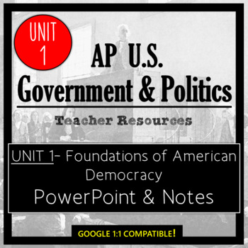 Preview of AP Government- UNIT 1 PowerPoint and Guided Notes (Editable & Google 1:1)
