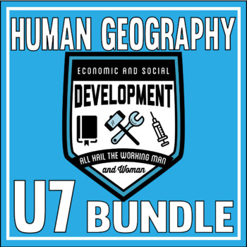 Preview of AP Human Geography-UNIT 7 Bundle-ECONOMIC DEVELOPMENT PATTERNS AND PRO