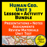 Human Geography Unit 3 Lesson and Activity Bundle