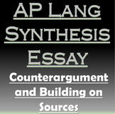 AP Language & Composition Synthesis Essay - Counterargument/Building on Sources