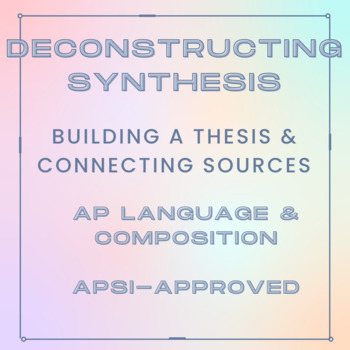 Preview of AP Lang and Comp: Deconstructing Synthesis; Remote Learner Friendly!