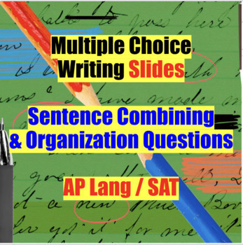Preview of AP Language Multiple Choice WRITING Slides "Sentence Combining / Organization"