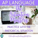 AP Language Practice with Rhetoric Rhetorical Situation