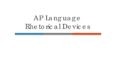 AP Language Rhetorical Devices Presentation