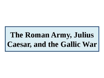 Preview of AP Latin background - Julius Caesar, the Roman Army, & the Gallic War