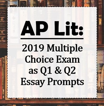 Preview of AP Lit: Multiple Choice Passages Converted to Q1 & Q2 Essay Prompts ('19)