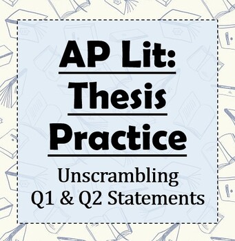 Preview of AP Lit: Q1 & Q2 Thesis Practice using Scrambled Statements