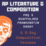 AP Lit Scaffolded Frankenstein FRQ 3 Essay Prompt Assignme