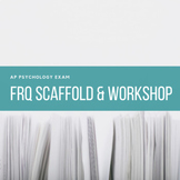AP Psychology | FRQ Scaffold & FRQ Workshop