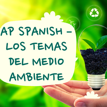 Preview of AP SPANISH – Los temas del Medio Ambiente. (Práctica Integral)