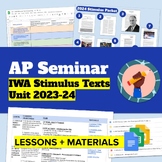 AP Seminar IWA Stimulus Texts Unit 2023-24 | (8 Lessons & 