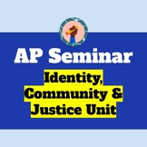 AP Seminar: Identity, Community, and Justice Unit (11 Less