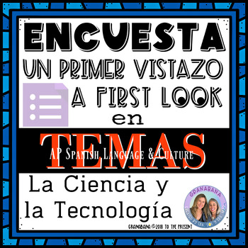 Preview of AP Spanish | Encuesta de Intereses | Temas | La Ciencia y la Tecnología | Survey