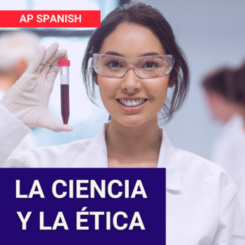 Preview of AP Spanish – La Ciencia y la Ética (Práctica Integral).