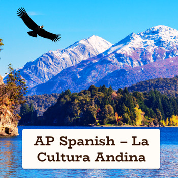 AP Spanish – La Cultura Andina. (Práctica integral) | TPT