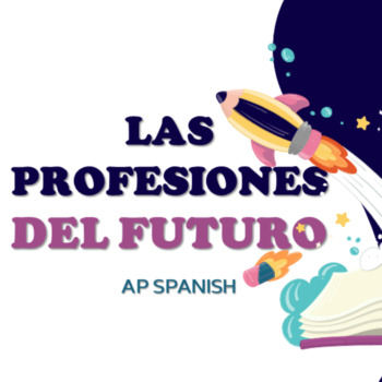Preview of AP Spanish – Las profesiones del Futuro (Práctica Integral).