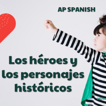 Preview of AP Spanish – Los héroes y los personajes históricos (Práctica Integral)