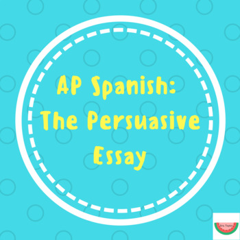 Preview of AP Spanish Persuasive Essay Outline/Esquema del ensayo persuasivo