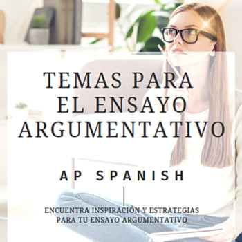 Preview of AP Spanish-Temas para el Ensayo Argumentativo (Audición, Lectura y Escritura).