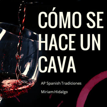 Preview of AP Spanish – Tradiciones: ¿Cómo se hace el Cava? (Práctica de escucha y habla)