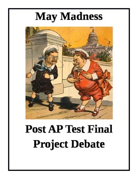 Preview of 11th Grade AP US History Final Project Debate "May Madness"