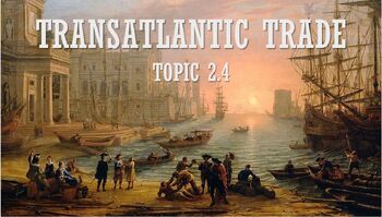 Preview of AP US History PowerPoint Topic 2.4 (TRANSATLANTIC TRADE)