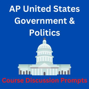 Preview of AP United States Government and Politics - Course Discussion Prompts