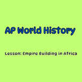 AP World History Lesson: Empire Building in Africa