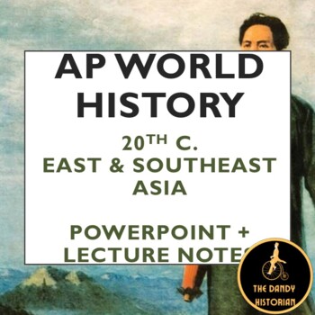 Preview of AP World History Modern: Late 20th East & Southeast Asia PPT + Lecture Notes