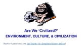 AP World History & Pre-AP History & Geography: Are We Civilized?
