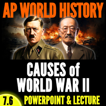 Preview of AP World History: Topic 7.6 PowerPoint & Lecture - Causes of World War II