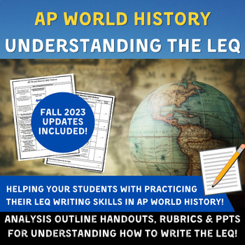 Preview of AP World- Understanding the LEQ- PPT, Rubric, Analysis & Outlines- 2023 Updates!