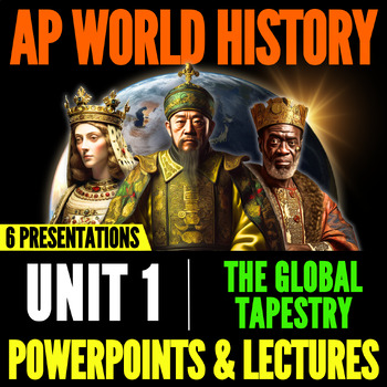 Preview of AP World History Unit 1 (Global Tapestry): PowerPoints & Lectures (WHAP)