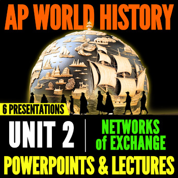 Preview of AP World History Unit 2 (Networks of Exchange): PowerPoints & Lectures (WHAP)