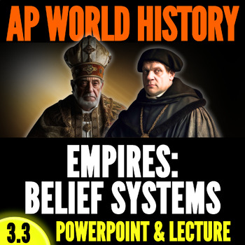 Preview of AP World History Unit 3: Topic 3.3 PowerPoint & Lecture - Empires Belief Systems