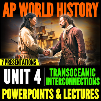 Preview of AP World History Unit 4 (Transoceanic Interconnections): PowerPoints & Lectures