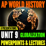 AP World History Unit 9 (Globalization): PowerPoints & Lectures