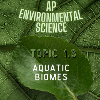 Preview of APES Topic 1.3: Aquatic Biomes (Interactive Digital Slides)