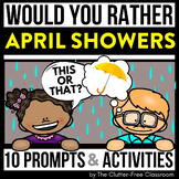 APRIL SHOWERS WOULD YOU RATHER QUESTIONS writing prompts T