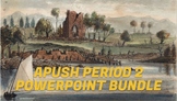 APUSH Period 2 PowerPoint Bundle