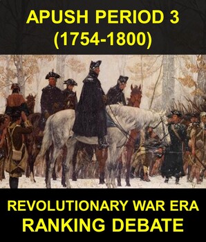Preview of APUSH Period 3: Revolutionary War Era Competitive Ranking Debate (1754-1787)